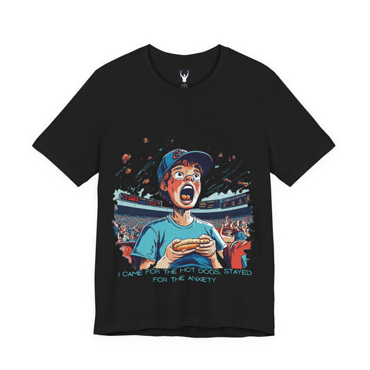 I Came for the Hot Dogs, Stayed for the Anxiety | Baseball Fan T-Shirt