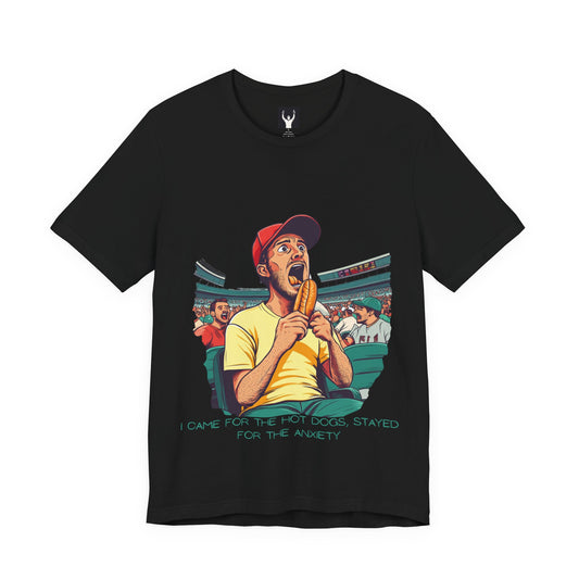 I Came for the Hot Dogs, Stayed for the Anxiety | Baseball Fan T-Shirt
