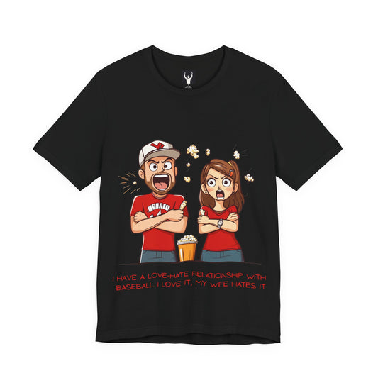 I Have a Love-Hate Relationship With Baseball. I Love It, My Wife Hates It | Baseball Fan T-Shirt