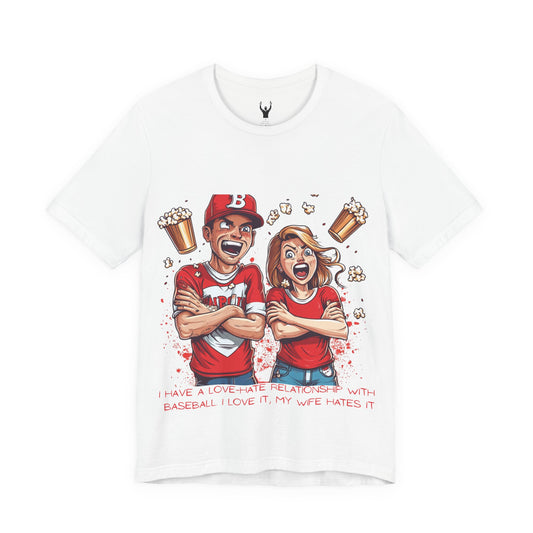 I Have a Love-Hate Relationship With Baseball. I Love It, My Wife Hates It | Baseball Fan T-Shirt
