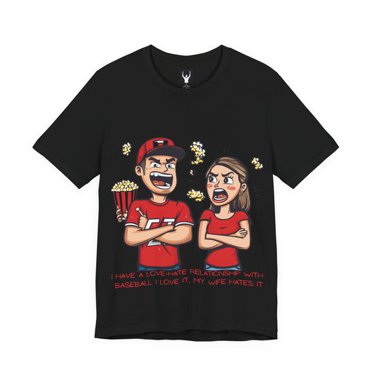 I Have a Love-Hate Relationship With Baseball. I Love It, My Wife Hates It | Baseball Fan T-Shirt