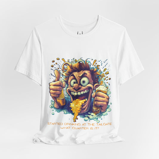 Started Drinking At The Tailgate. What Quarter Is It? | Football Fan Tee