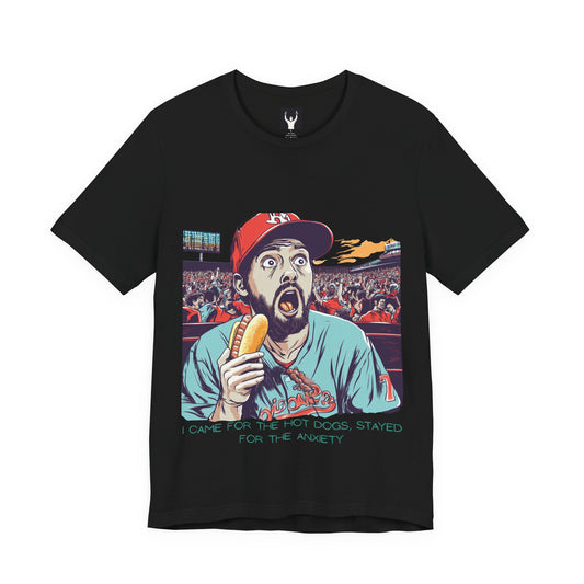 I Came for the Hot Dogs, Stayed for the Anxiety | Baseball Fan T-Shirt