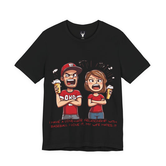 I Have a Love-Hate Relationship With Baseball. I Love It, My Wife Hates It | Baseball Fan T-Shirt