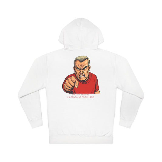 "I’m Not Yelling, I’m Coaching From Here" Hoodie