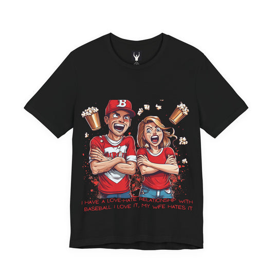 I Have a Love-Hate Relationship With Baseball. I Love It, My Wife Hates It | Baseball Fan T-Shirt